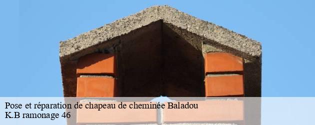 Le ramoneur K.B ramonage 46 à appeler pour une réparation de chapeau de cheminée à Baladou 